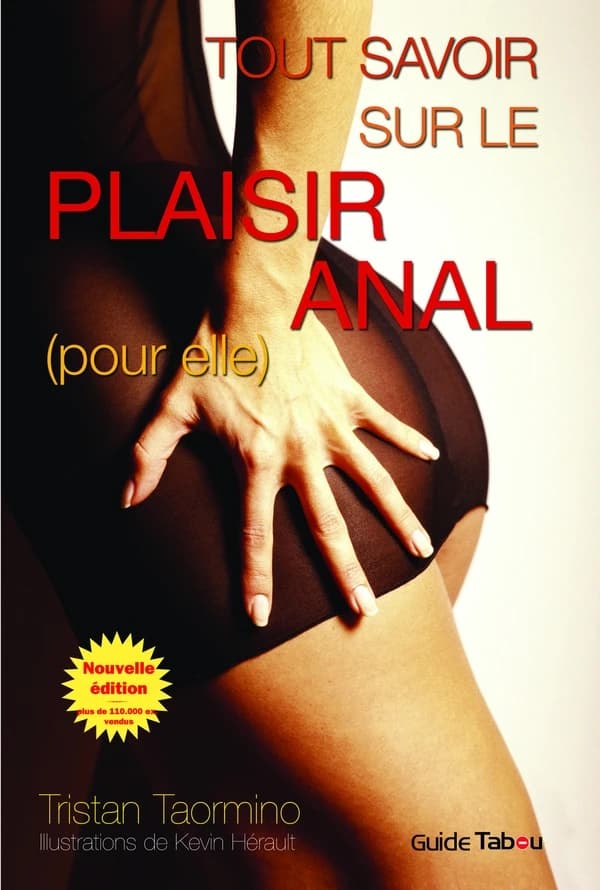 Le guide tabou du plaisir anal (pour elle !) (Nouvelle éd.) Tristan Taormino ; traduit de l'anglais par Natacha Delalande et Philippe Louet