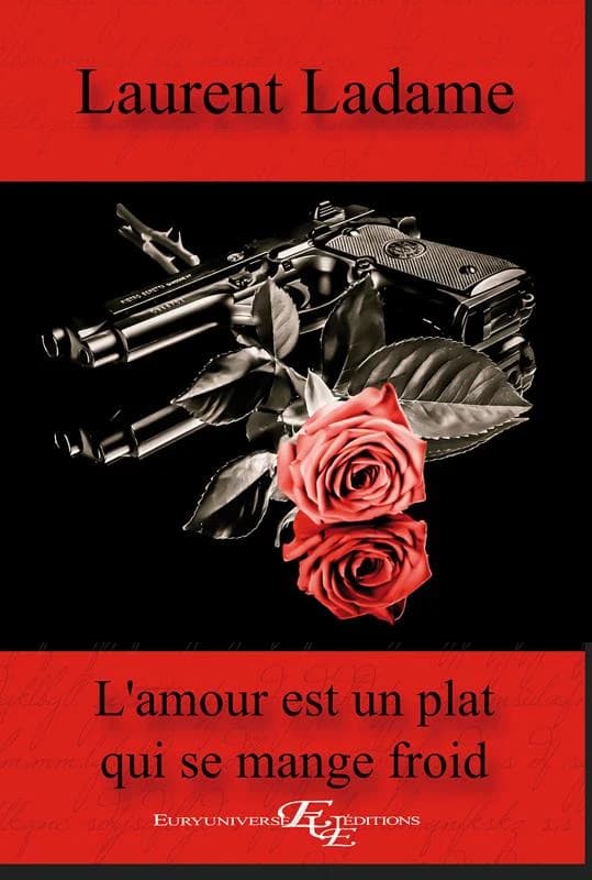 L'amour est un plat qui se mange froid : roman