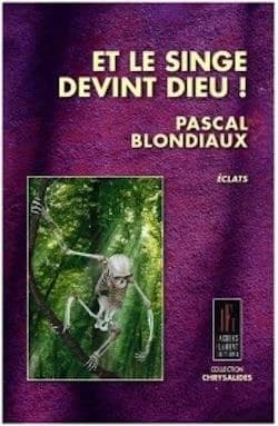 Et le singe devint Dieu ! : éclats