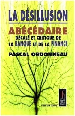 La désillusion : abécédaire décalé et critique de la banque et de la finance