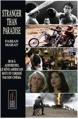 Stranger than paradise : de 68 à aujourd'hui, le rêve américain revu et corrigé par son cinéma