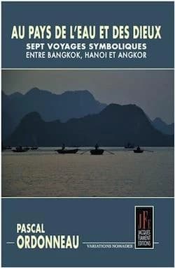 Au pays de l'eau et des dieux : sept voyages symboliques entre Bangkok, Hanoï et Angkor : décembre 2010-janvier 2011
