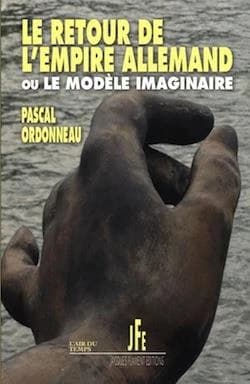 Le retour de l'empire allemand ou Le modèle imaginaire