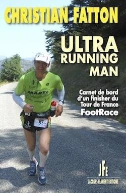 Ultra running man : carnet de bord d'un finisher du Tour de France FootRace