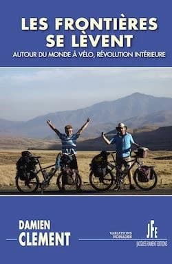Les frontières se lèvent : autour du monde à vélo, révolution intérieure