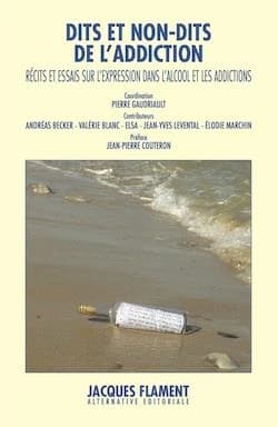 Dits et non-dits de l'addiction : récits et essais sur l'expression dans la traversée de l'alcool et des addictions