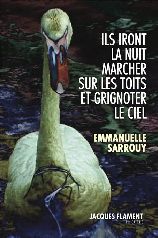 Ils iront la nuit marcher sur les toits et grignoter le ciel