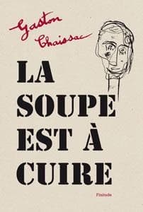 "La soupe est à cuire" ([Reproduction en fac-similé]) Gaston Chaissac ; préface de Dominique Brunet