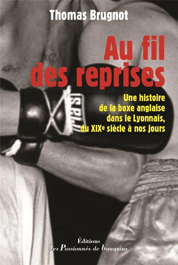 Au fil des reprises : une histoire de la boxe anglaise dans le Lyonnais, du XIXe siècle à nos jours