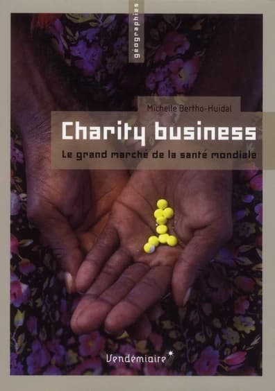 Charity business : le grand marché de la santé mondiale