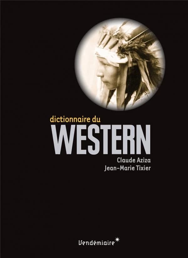 Dictionnaire du western (2e éd.) Claude Aziza, Jean-Marc Tixier