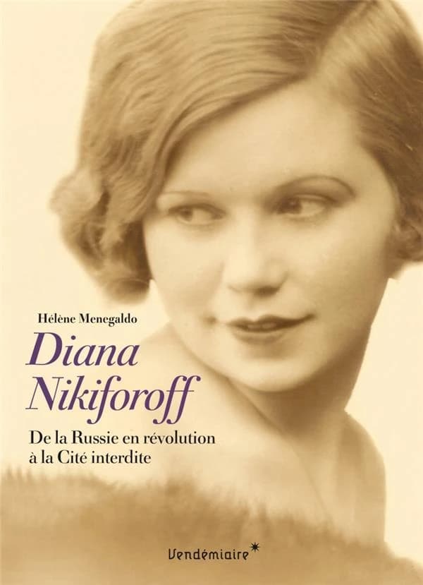 Diana Nikiforoff : de la Russie en révolution à la Cité interdite
