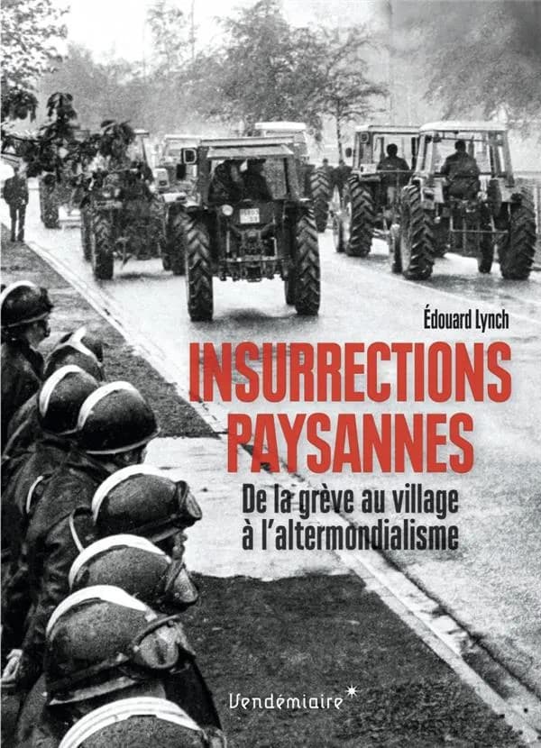 Insurrections paysannes : de la terre à la rue, usages de la violence au XXe siècle