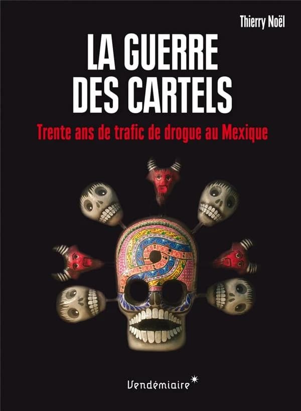 La guerre des cartels : trente ans de trafic de drogue au Mexique