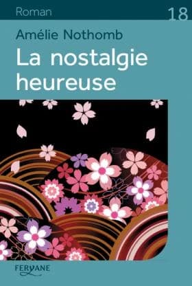 La nostalgie heureuse ([Éd.] en gros caractères) Amélie Nothomb