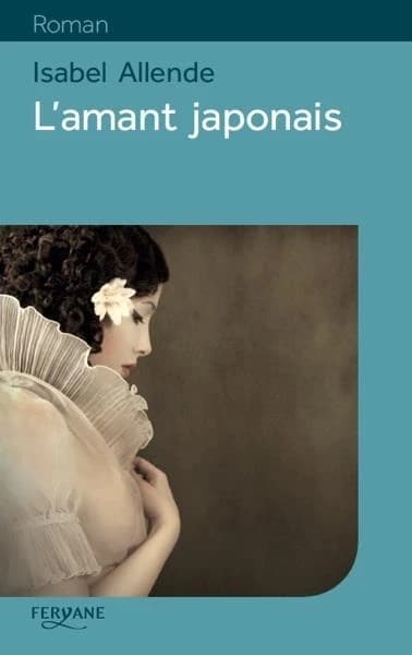 L'amant japonais (Éd. en gros caractères) Isabel Allende ; traduit de l'espagnol (Chili) par Jean-Claude Masson