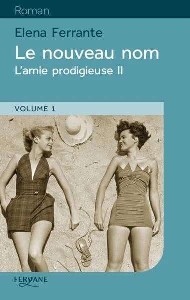 Le nouveau nom (Éd. en gros caractères) Elena Ferrante ; traduit de l'italien par Elsa Damien
