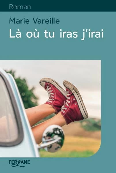 Là où tu iras j'irai (Éd. en gros caractères) Marie Vareille