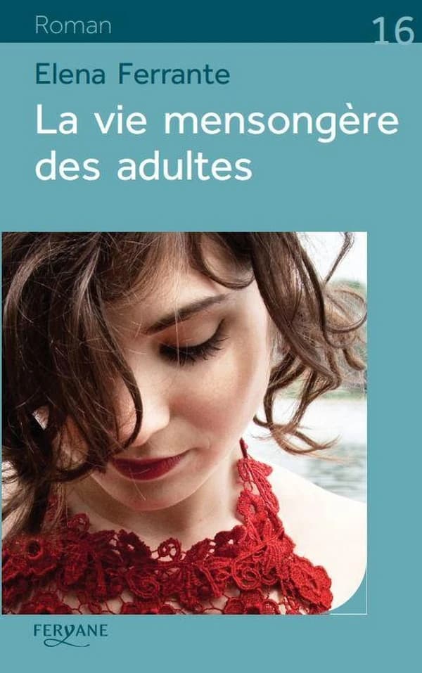 La vie mensongère des adultes (Éd. en gros caractères) Elena Ferrante ; traduit de l'italien par Elsa Damien