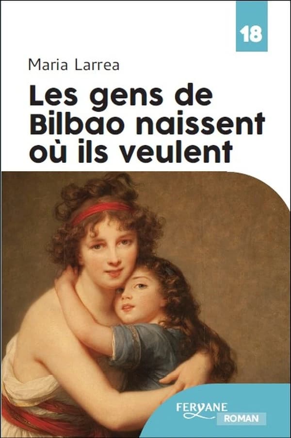 Les gens de Bilbao naissent où ils veulent (Éd. en gros caractères) Maria Larrea