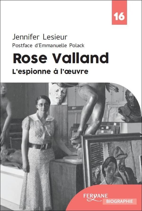 Rose Valland, l'espionne à l'oeuvre ([Éd.] en gros caractères) Jennifer Lesieur ; postface d'Emmanuelle Polack