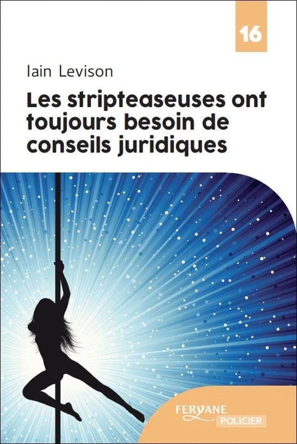 Les stripteaseuses ont toujours besoin de conseils juridiques (Éd. en gros caractères) Iain Levison ; traduit de l'anglais (États-Unis) par Emmanuelle et Philippe Aronson