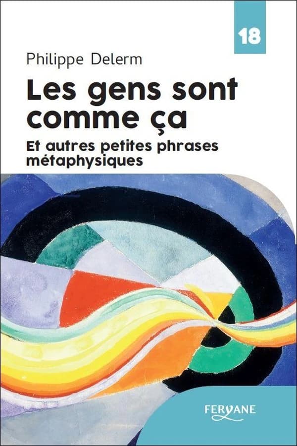 Les gens sont comme ça : et autres petites phrases métaphysiques (Éd. en gros caractères) Philippe Delerm