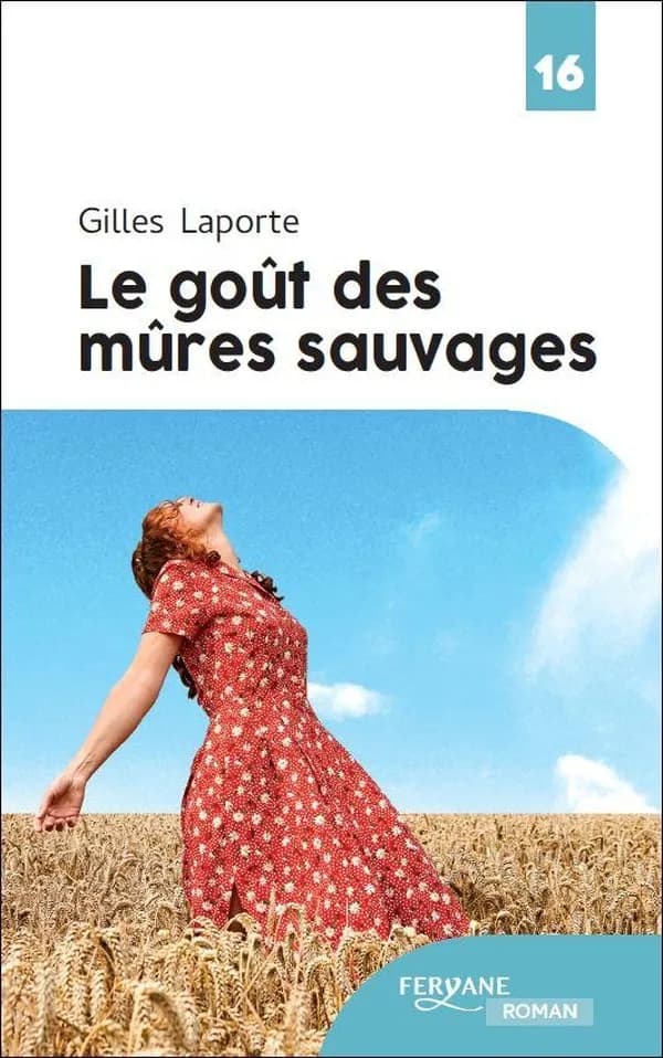 Le goût des mûres sauvages (Éd. en gros caractères) Gilles Laporte