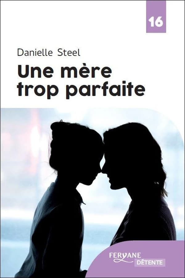 Une mère trop parfaite (Éd. en gros caractères) Danielle Steel ; traduit de l'anglais (États-Unis) par Céline Cruickshanks