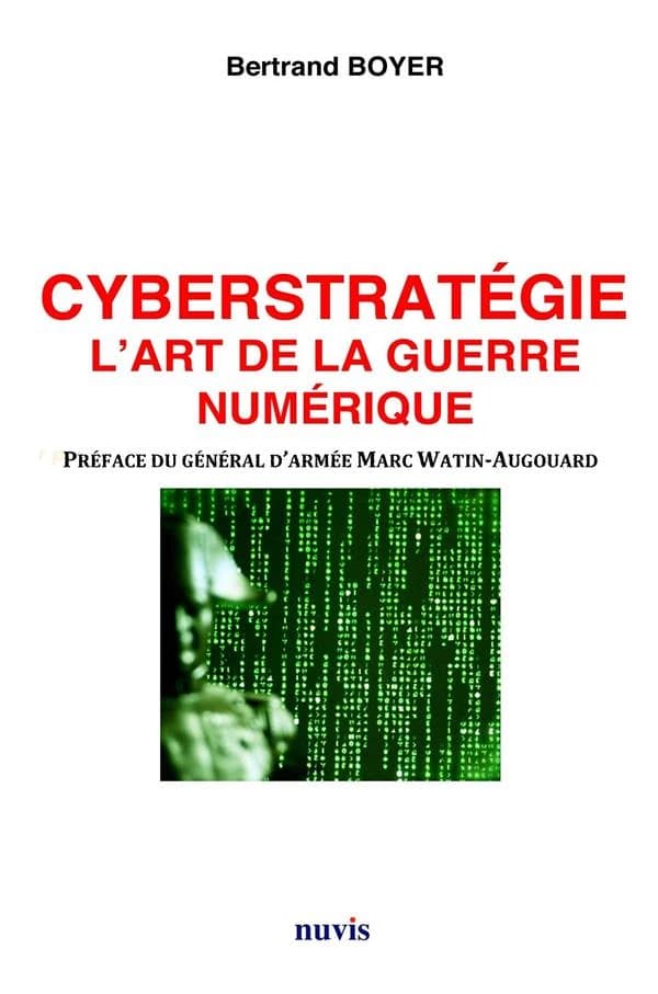 Cyberstratégie : l'art de la guerre numérique