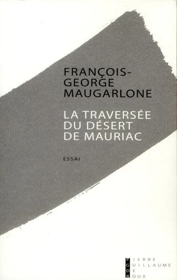 La traversée du désert de Mauriac : essai