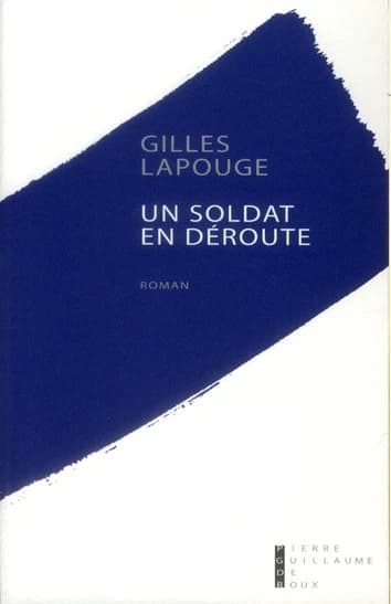 Un soldat en déroute : roman