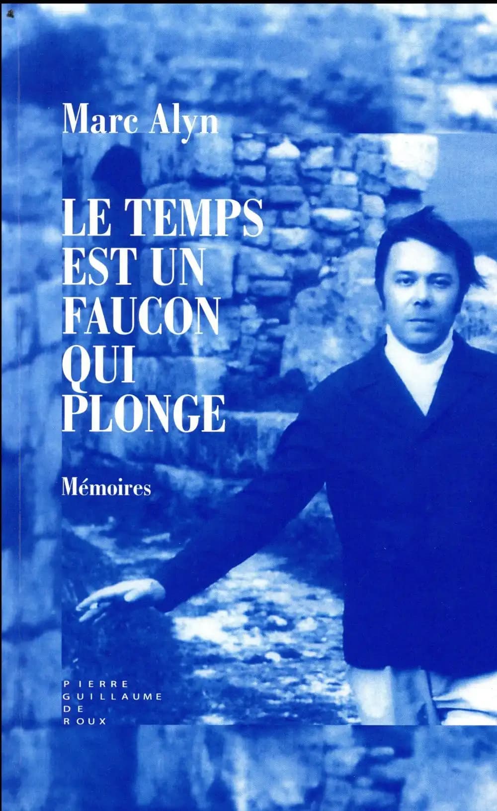 Le temps est un faucon qui plonge : mémoires