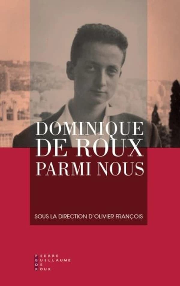 Dominique de Roux parmi nous : actes du colloque "Dominique de Roux, un réfractaire entre littérature et politique", organisé par la revue Éléments le 10 juin 2017