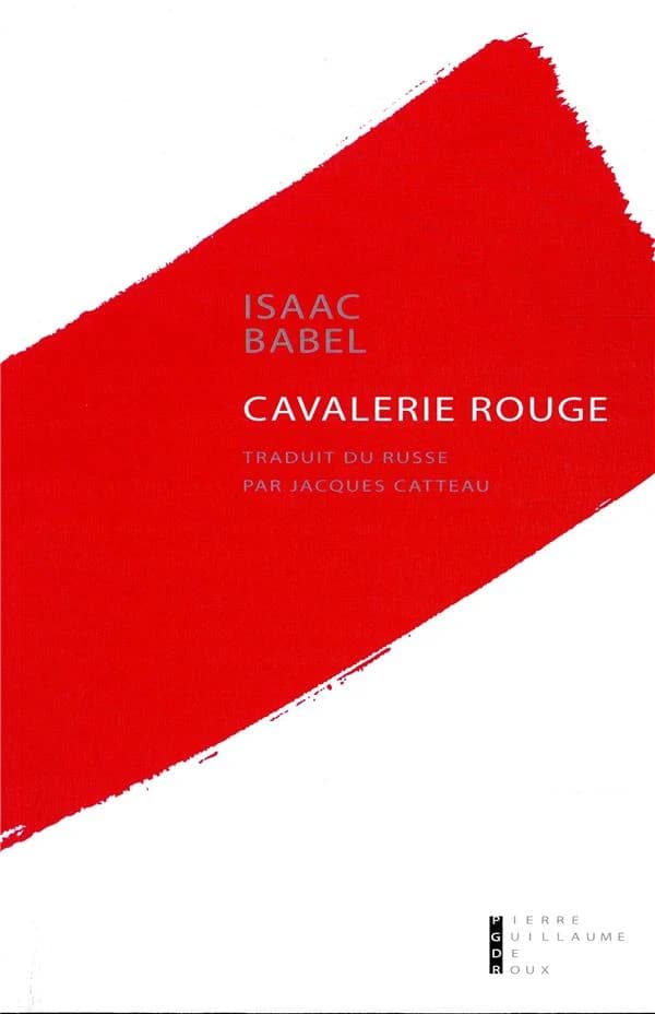 Cavalerie rouge : suivi des récits du cycle de "Cavalerie rouge", des fragments du journal de 1920, des plans et esquisses