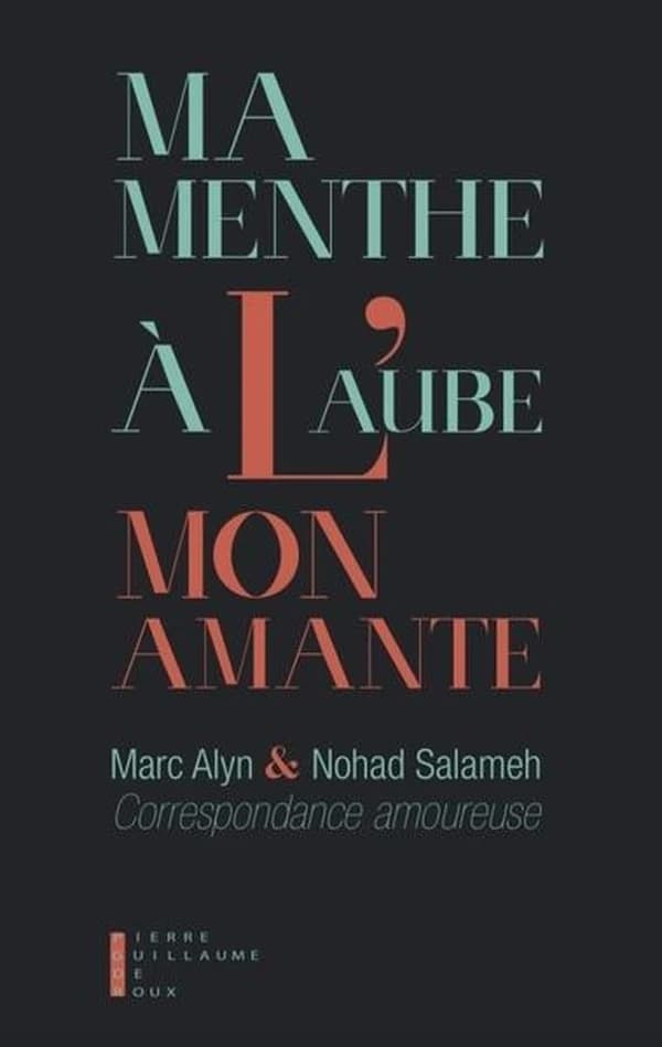 Ma menthe à l'aube, mon amante : une correspondance amoureuse