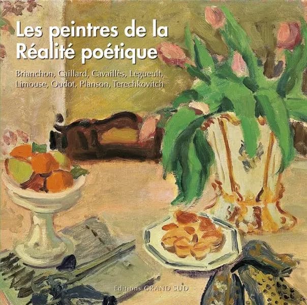 Les peintres de la Réalité poétique : Brianchon, Caillard, Cavaillès, Legueult, Limouse, Oudot, Planson, Terechkovitch : [exposition], Musée des beaux-arts de Gaillac, [25 juin-19 septembre 2011], Musée de l'Abbaye-Donations Guy Bardone-René Genis, Saint-