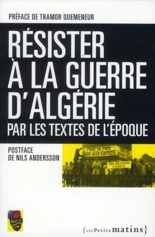 Résister à la guerre d'Algérie : par les textes de l'époque