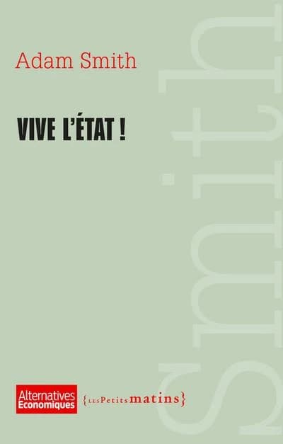 Vive l'État ! : extraits de "La richesse des nations"