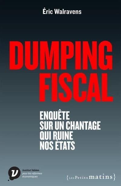 Dumping fiscal : enquête sur un chantage qui ruine nos États