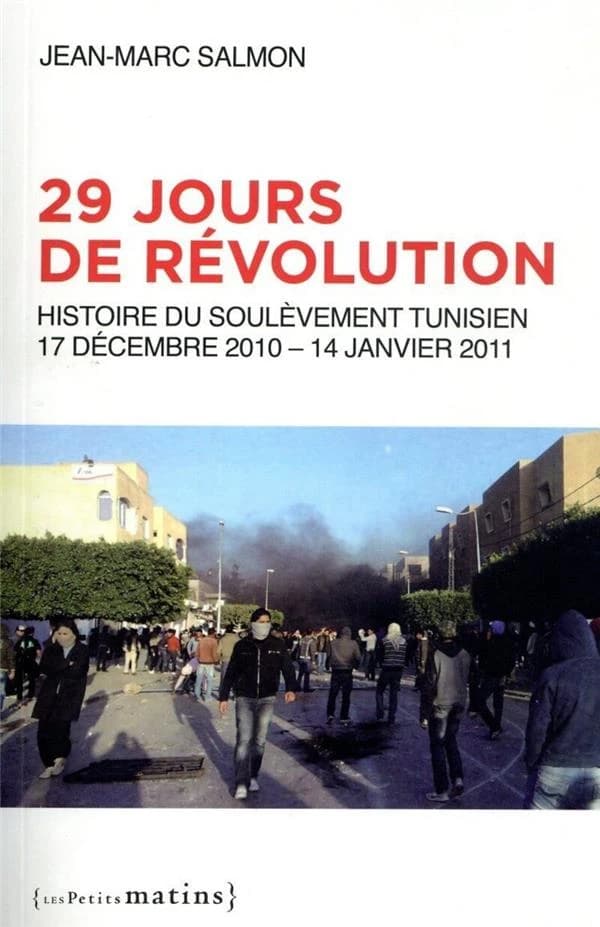 29 jours de révolution : histoire du soulèvement tunisien, 17 décembre 2010-14 janvier 2011