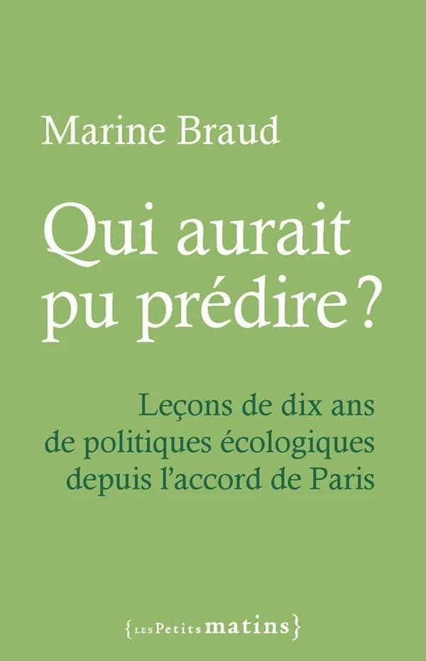 Qui aurait pu prédire ? : Leçon de dix ans de politiques écologiques depuis l'accord de Paris