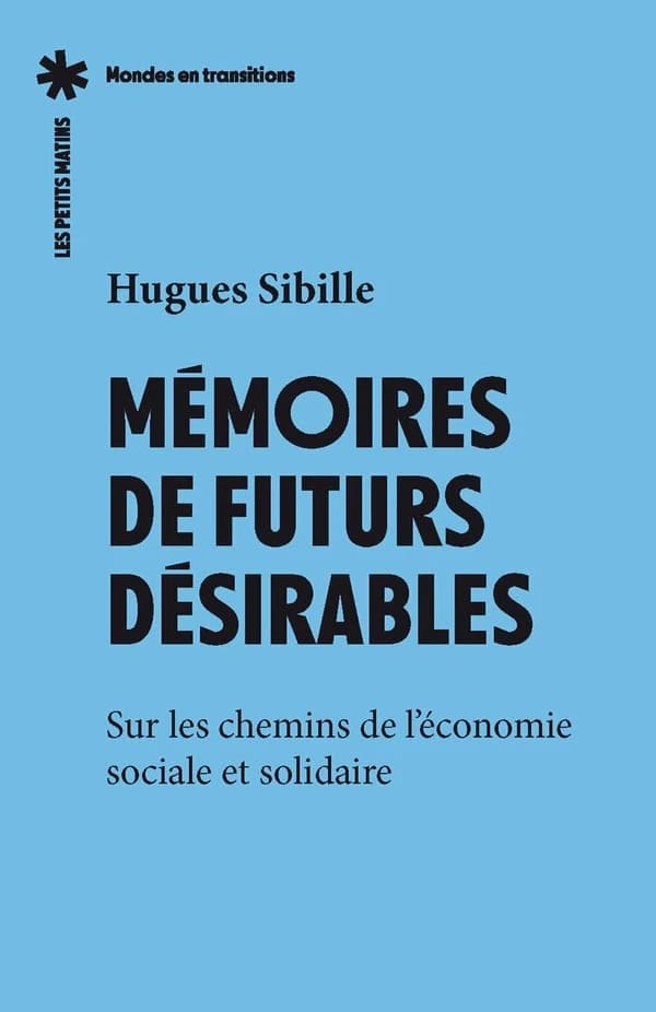 Mémoires de futurs désirables : sur les chemins de l'économie sociale et solidaire