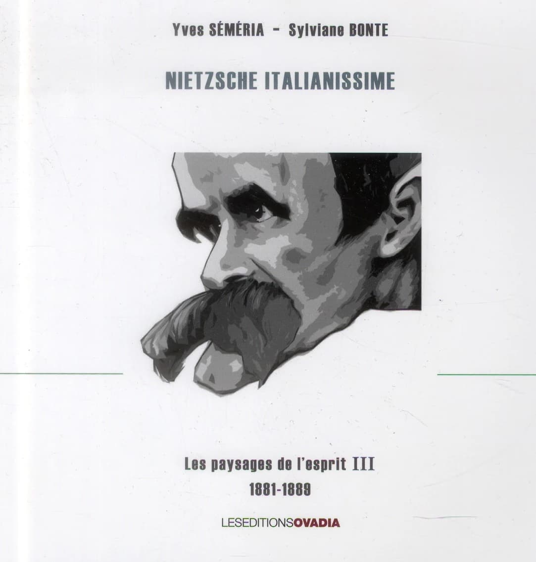 Nietzsche Italianissime : Volume 3 : Les paysages de l'esprit (1881-1889)