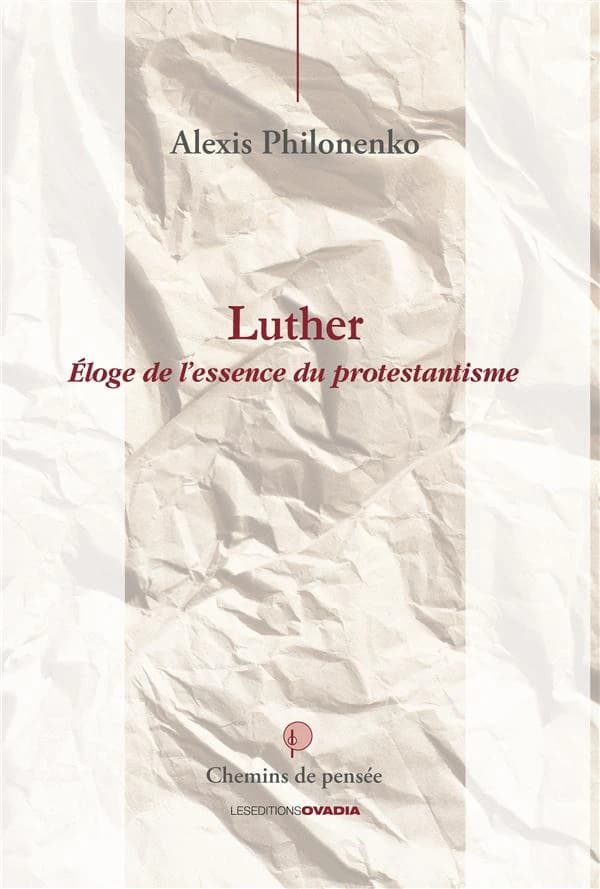 Luther : éloge de l'essence du protestantisme