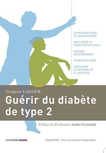 Guérir du diabète de type 2 : apprendre pour se transformer, améliorer sa condition physique, manger différemment, perdre du poids, améliorer sa sensibilité à l'insuline