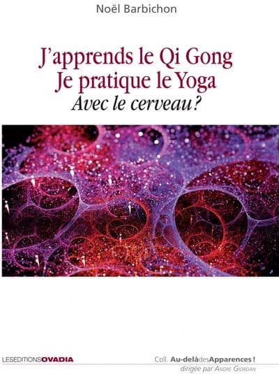 J'apprends le Qi Gong, je pratique le yoga : avec le cerveau