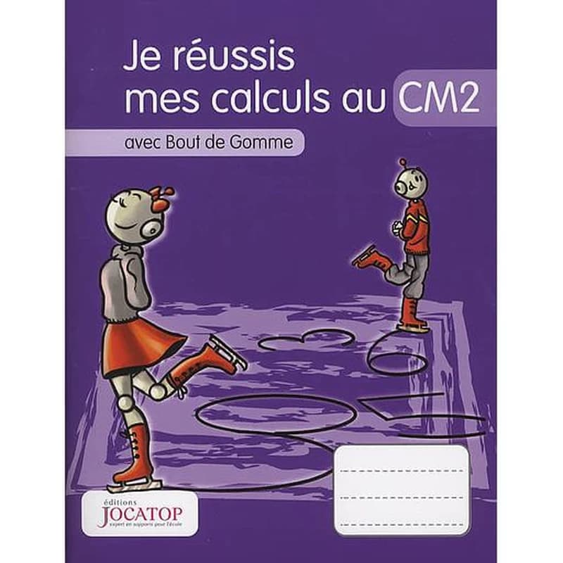 Je réussis mes calculs au CM2 : avec Bout de Gomme