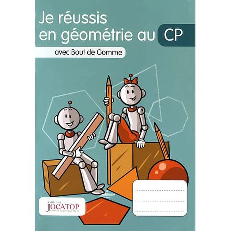 Je réussis en géométrie au CP avec Bout de Gomme (édition 2016)