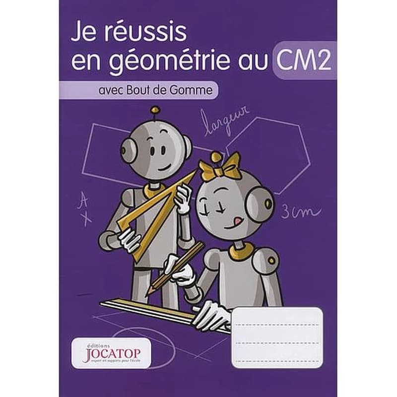 Je réussis en géométrie au CM2 avec Bout de Gomme (édition 2016)